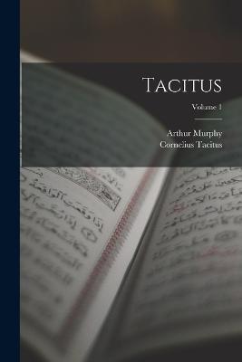 Tacitus; Volume 1 - Cornelius Tacitus,Arthur Murphy - cover