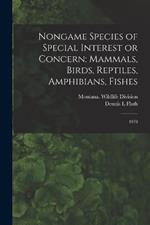 Nongame Species of Special Interest or Concern: Mammals, Birds, Reptiles, Amphibians, Fishes: 1978