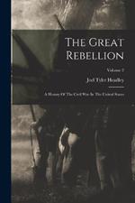 The Great Rebellion: A History Of The Civil War In The United States; Volume 2