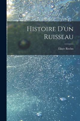 Histoire D'un Ruisseau - Reclus Elisee 1830-1905 - cover