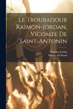 Le Troubadour Raimon-jordan, Vicomte De Saint-antonin