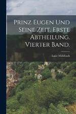 Prinz Eugen und seine Zeit. Erste Abtheilung. Vierter Band.