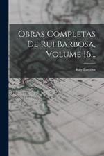 Obras Completas De Rui Barbosa, Volume 16...