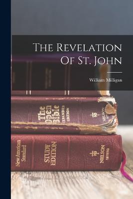 The Revelation Of St. John - William Milligan - cover