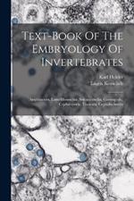 Text-book Of The Embryology Of Invertebrates: Amphineura, Lamellibranchia, Solenoconcha, Gastropoda, Cephalopoda, Tunicata, Cephalochorda