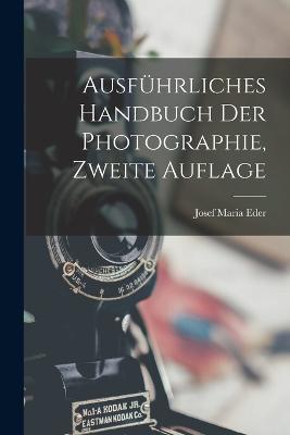 Ausfuhrliches Handbuch der Photographie, zweite Auflage - Josef Maria Eder - cover