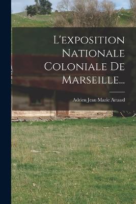 L'exposition Nationale Coloniale De Marseille... - cover