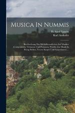 Musica In Nummis: Beschreibung Der Medailleurarbeiten Auf Musiker (componisten, Virtuosen Und Personen, Welche Zur Musik In Bezug Stehen, Ferner Sänger Und Sängerinnen)....