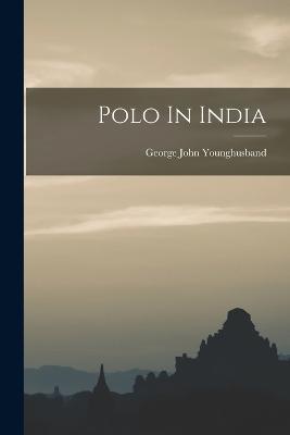 Polo In India - George John Younghusband - cover