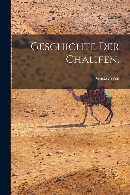 Geschichte der Chalifen. - Gustav Weil - cover