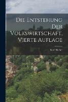 Die Entstehung der Volkswirtschaft, Vierte Auflage - Karl Bucher - cover