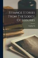 Strange Stories From The Lodge Of Leisures - Songling Pu - cover