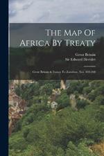 The Map Of Africa By Treaty: Great Britain & France To Zanzibar, Nos. 103-208