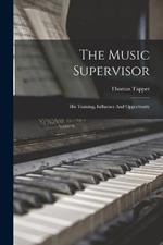 The Music Supervisor: His Training, Influence And Opportunity