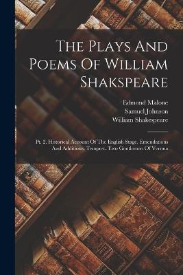 The Plays And Poems Of William Shakspeare: Pt. 2. Historical Account Of The English Stage. Emendations And Additions. Tempest. Two Gentlemen Of Verona - William Shakespeare,Edmond Malone,Samuel Johnson - cover