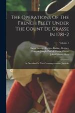 The Operations Of The French Fleet Under The Count De Grasse In 1781-2: As Described In Two Contemporaneous Journals; Volume 4