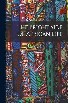 The Bright Side Of African Life - Anonymous - cover