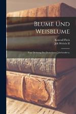 Blume und Weisblume: Eine Dichtung des dreizehnten Jahrhunderts.