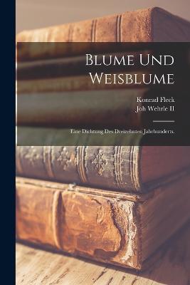 Blume und Weisblume: Eine Dichtung des dreizehnten Jahrhunderts. - Konrad Fleck - cover