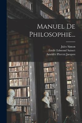 Manuel De Philosophie... - Amedee Florent Jacques,Jules Simon - cover