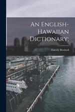 An English-Hawaiian Dictionary;