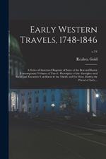 Early Western Travels, 1748-1846: A Series of Annotated Reprints of Some of the Best and Rarest Contemporary Volumes of Travel: Descriptive of the Aborigines and Social and Economic Conditions in the Middle and Far West, During the Period of Early...; v.24