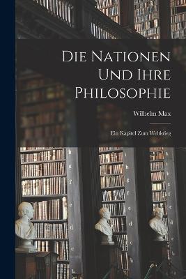 Die Nationen und ihre Philosophie: Ein Kapitel zum Weltkrieg - Wilhelm Max 1832-1920 Wundt - cover