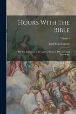 Hours With the Bible: Or, The Scriptures in the Light of Modern Discovery and Knowledge; Volume 4