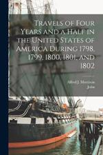 Travels of Four Years and a Half in the United States of America During 1798, 1799, 1800, 1801, and 1802