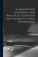 H. Matheson's Scientific and Practical Guide for the Tailor's Cutting Department