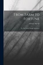 From Farm to Fortune: Or, Nat Nason's Strange Experience