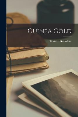 Guinea Gold - Beatrice Grimshaw - cover