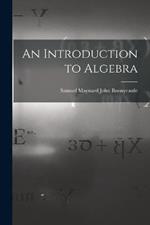 An Introduction to Algebra