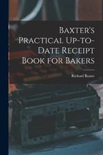 Baxter's Practical Up-to-Date Receipt Book for Bakers