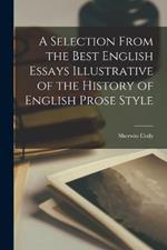 A Selection From the Best English Essays Illustrative of the History of English Prose Style