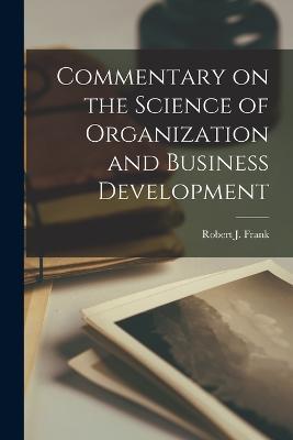 Commentary on the Science of Organization and Business Development - Robert J Frank - cover