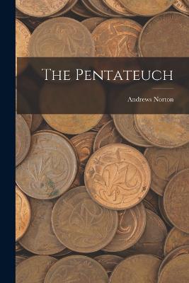 The Pentateuch - Andrews Norton - cover