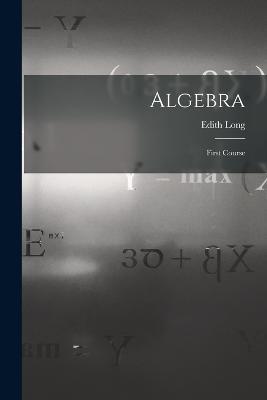 Algebra: First Course - Edith Long - cover