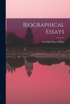 Biographical Essays - Friedrich Max Müller - cover