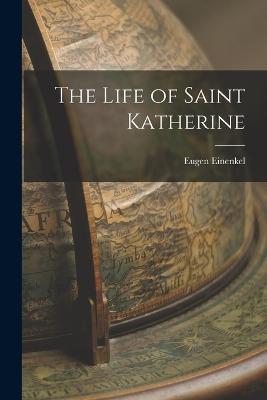The Life of Saint Katherine - Eugen Einenkel - cover
