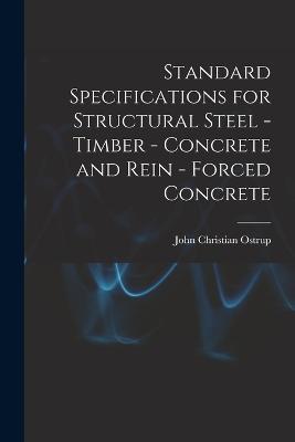 Standard Specifications for Structural Steel - Timber - Concrete and Rein - Forced Concrete - John Christian Ostrup - cover