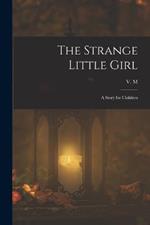 The Strange Little Girl: A Story for Children