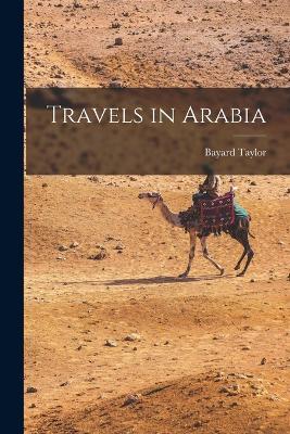 Travels in Arabia - Bayard Taylor - cover