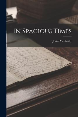 In Spacious Times - Justin McCarthy - cover