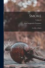 Smoke; or, Life at Baden; Volume II