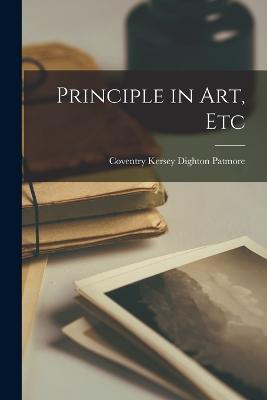 Principle in Art, Etc - Coventry Kersey Dighton Patmore - cover