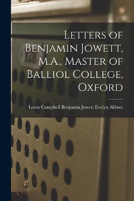 Letters of Benjamin Jowett, M.A., Master of Balliol College, Oxford - Benjamin Jowett Campbell Evelyn - cover