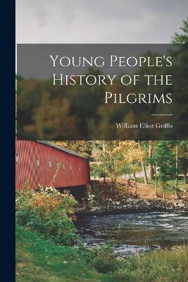 Young People's History of the Pilgrims - William Elliot Griffis - cover