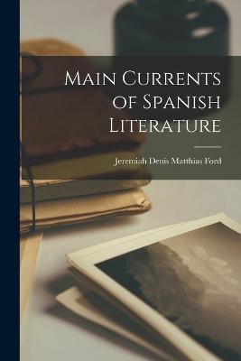 Main Currents of Spanish Literature - Jeremiah Denis Matthias Ford - cover