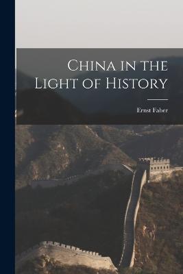 China in the Light of History - Ernst Faber - cover
